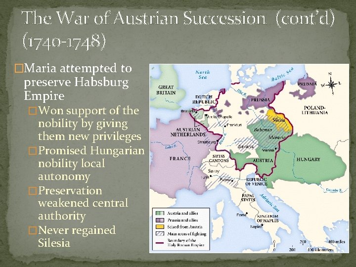 The War of Austrian Succession (cont’d) (1740 -1748) �Maria attempted to preserve Habsburg Empire