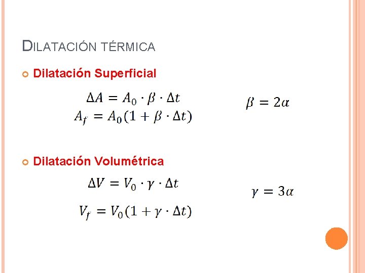 DILATACIÓN TÉRMICA Dilatación Superficial Dilatación Volumétrica 