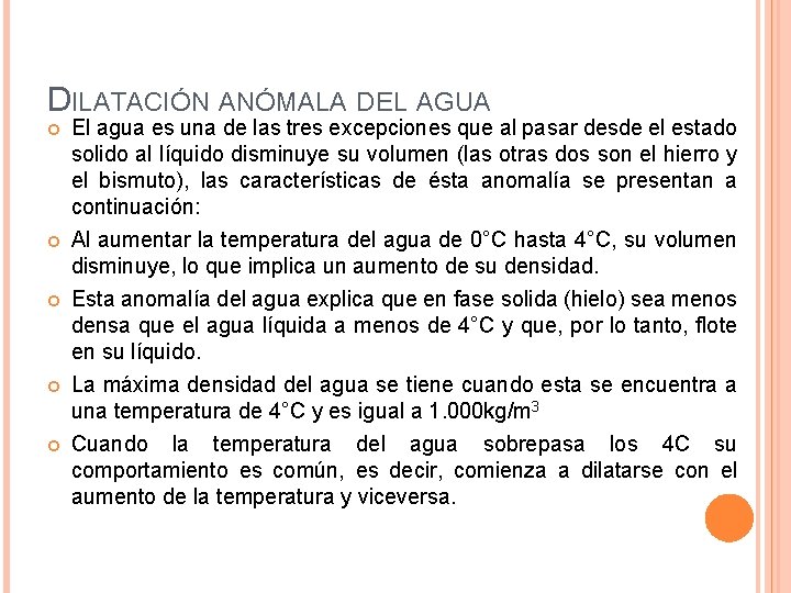 DILATACIÓN ANÓMALA DEL AGUA El agua es una de las tres excepciones que al