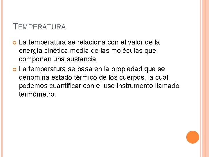 TEMPERATURA La temperatura se relaciona con el valor de la energía cinética media de