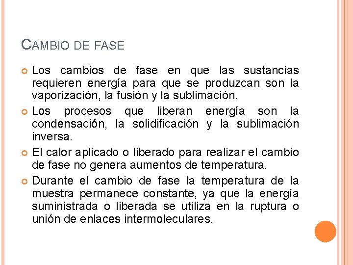 CAMBIO DE FASE Los cambios de fase en que las sustancias requieren energía para