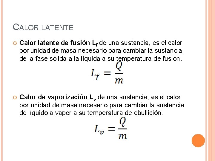 CALOR LATENTE Calor latente de fusión Lf de una sustancia, es el calor por