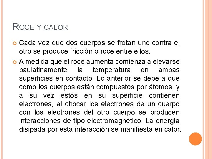 ROCE Y CALOR Cada vez que dos cuerpos se frotan uno contra el otro