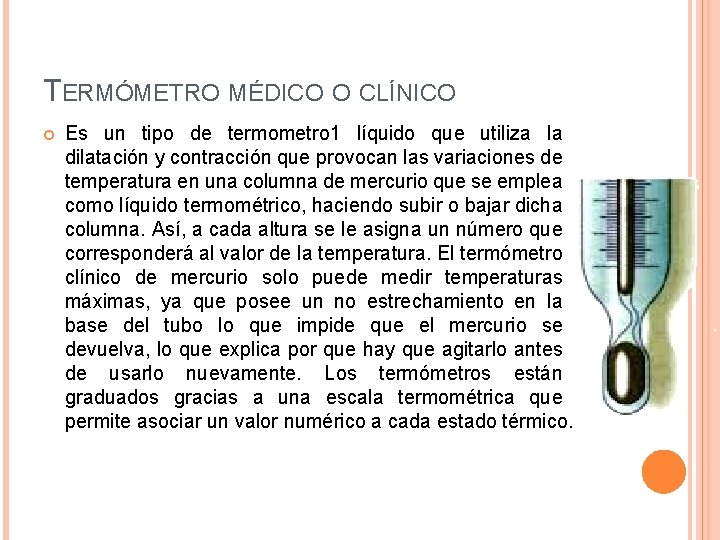 TERMÓMETRO MÉDICO O CLÍNICO Es un tipo de termometro 1 líquido que utiliza la