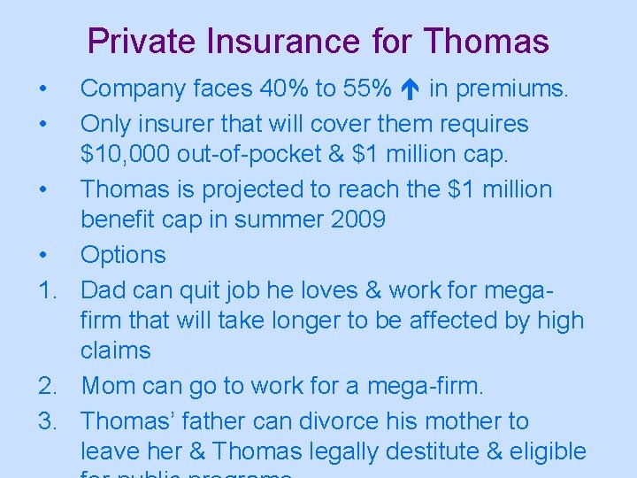 Private Insurance for Thomas • • Company faces 40% to 55% in premiums. Only