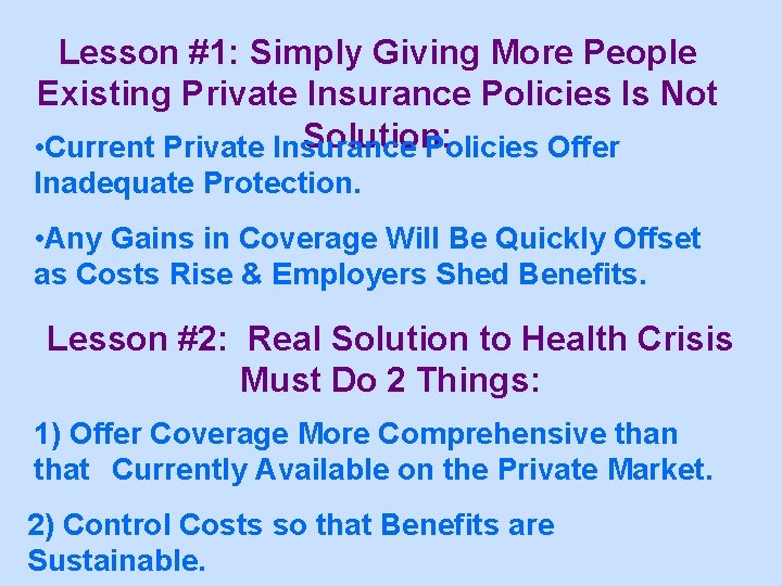 Lesson #1: Simply Giving More People Existing Private Insurance Policies Is Not Solution: •