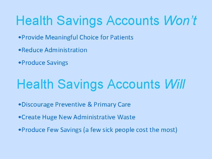 Health Savings Accounts Won’t • Provide Meaningful Choice for Patients • Reduce Administration •
