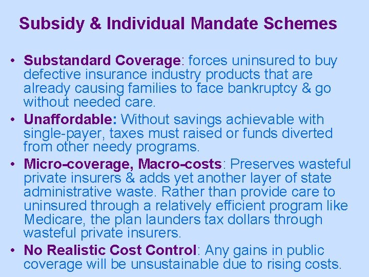 Subsidy & Individual Mandate Schemes • Substandard Coverage: forces uninsured to buy defective insurance