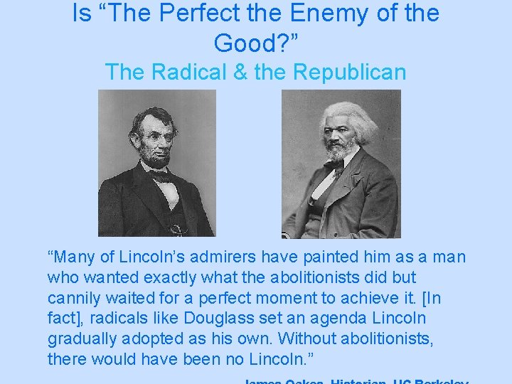 Is “The Perfect the Enemy of the Good? ” The Radical & the Republican