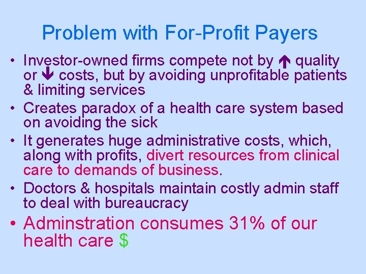 Problem with For-Profit Payers • Investor-owned firms compete not by quality or costs, but