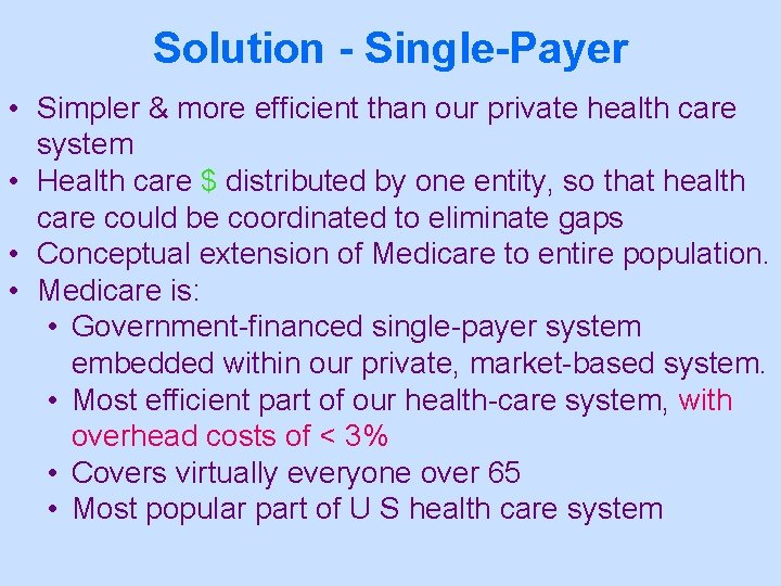 Solution - Single-Payer • Simpler & more efficient than our private health care system