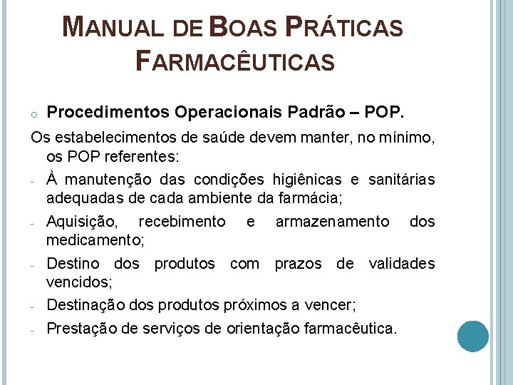 MANUAL DE BOAS PRÁTICAS FARMACÊUTICAS o Procedimentos Operacionais Padrão – POP. Os estabelecimentos de