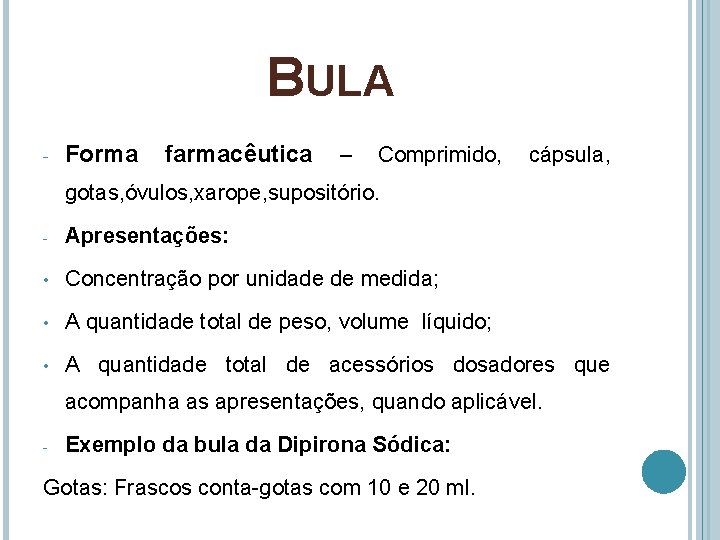 BULA - Forma farmacêutica – Comprimido, cápsula, gotas, óvulos, xarope, supositório. - Apresentações: •