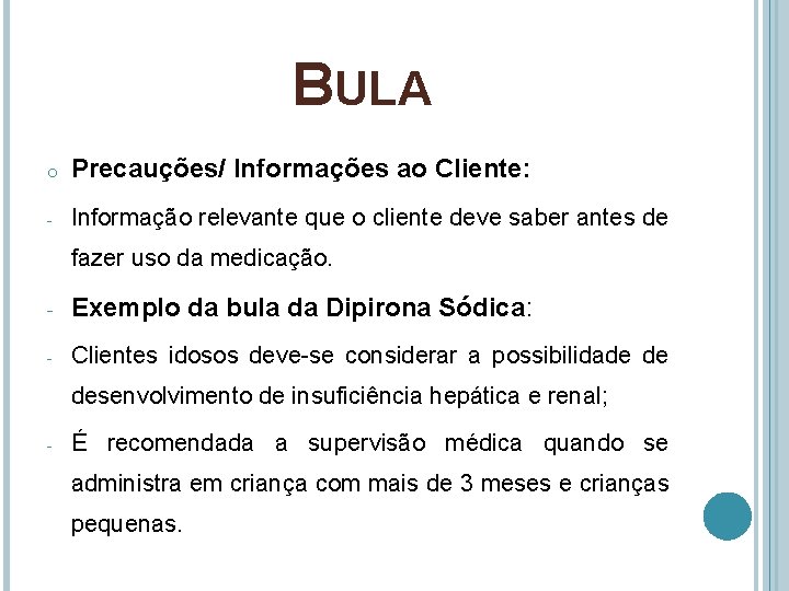 BULA o Precauções/ Informações ao Cliente: - Informação relevante que o cliente deve saber