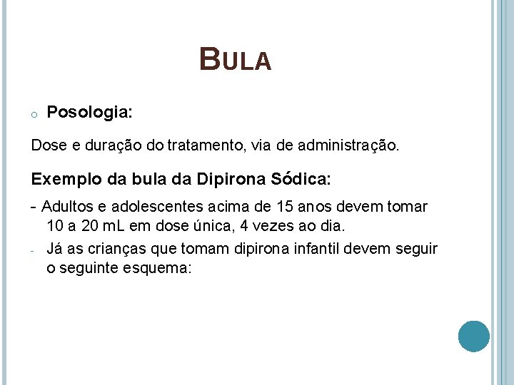 BULA o Posologia: Dose e duração do tratamento, via de administração. Exemplo da bula