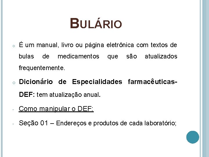 BULÁRIO o É um manual, livro ou página eletrônica com textos de bulas de