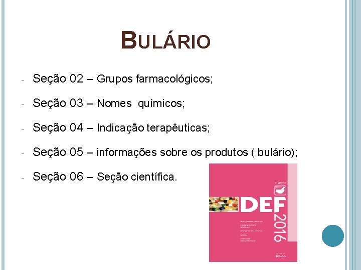 BULÁRIO - Seção 02 – Grupos farmacológicos; - Seção 03 – Nomes químicos; -