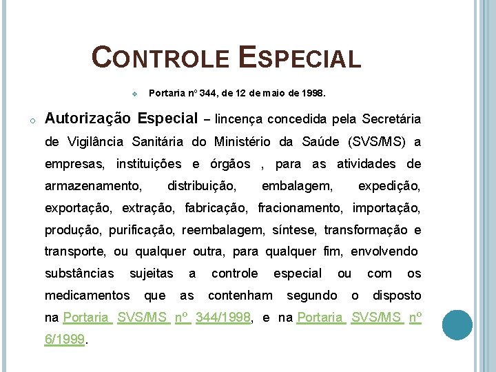 CONTROLE ESPECIAL v o Portaria nº 344, de 12 de maio de 1998. Autorização