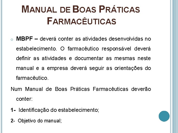 MANUAL DE BOAS PRÁTICAS FARMACÊUTICAS o MBPF – deverá conter as atividades desenvolvidas no