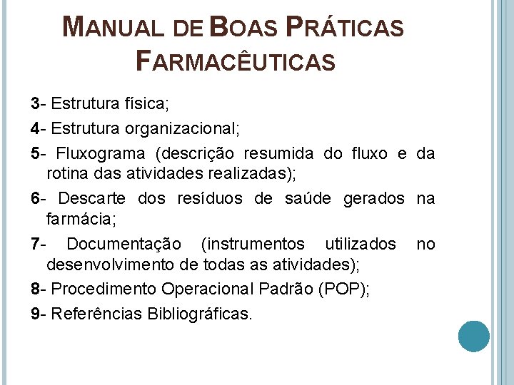 MANUAL DE BOAS PRÁTICAS FARMACÊUTICAS 3 - Estrutura física; 4 - Estrutura organizacional; 5