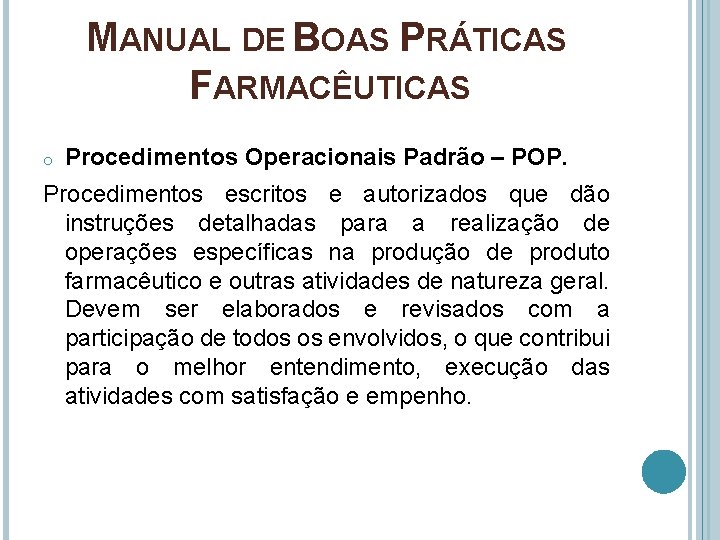 MANUAL DE BOAS PRÁTICAS FARMACÊUTICAS o Procedimentos Operacionais Padrão – POP. Procedimentos escritos e