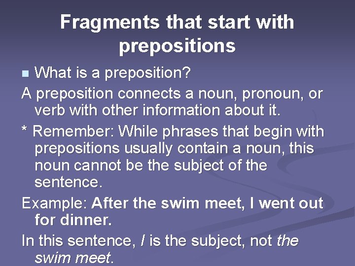 Fragments that start with prepositions What is a preposition? A preposition connects a noun,