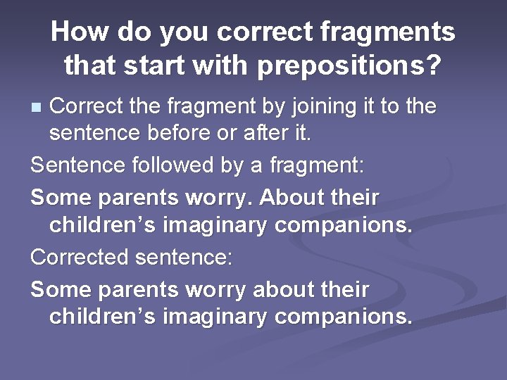 How do you correct fragments that start with prepositions? Correct the fragment by joining
