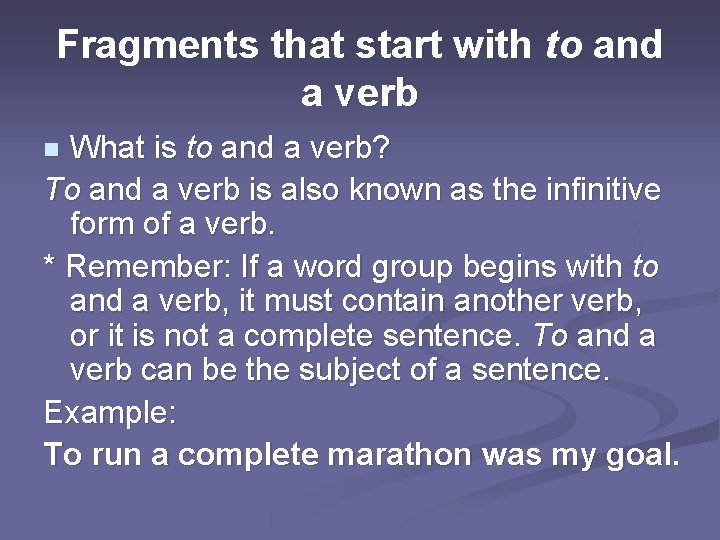 Fragments that start with to and a verb What is to and a verb?