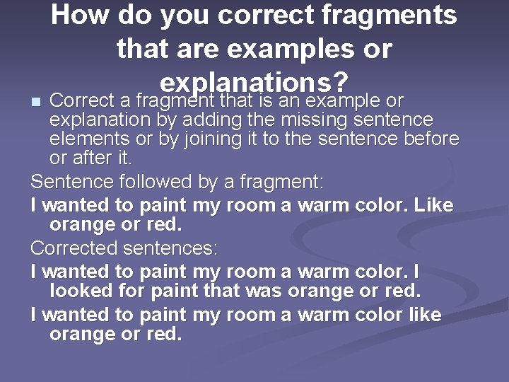 How do you correct fragments that are examples or explanations? Correct a fragment that