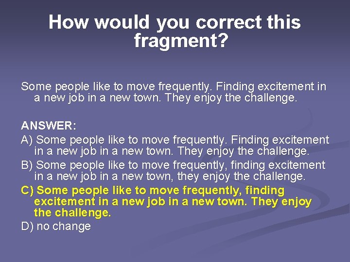 How would you correct this fragment? Some people like to move frequently. Finding excitement