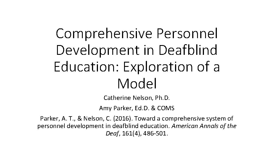 Comprehensive Personnel Development in Deafblind Education: Exploration of a Model Catherine Nelson, Ph. D.