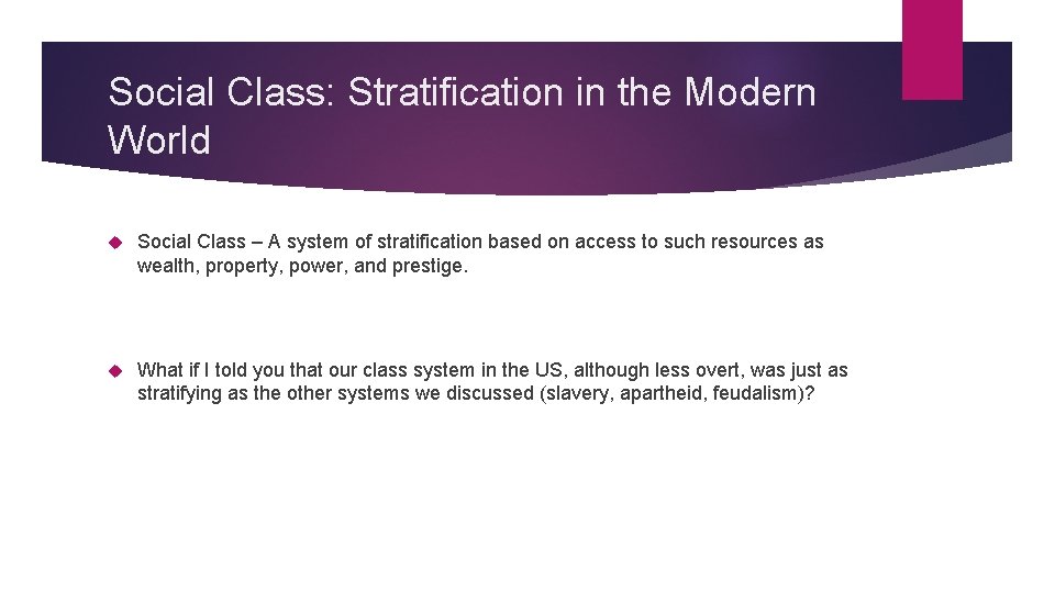 Social Class: Stratification in the Modern World Social Class – A system of stratification