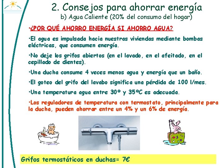 2. Consejos para ahorrar energía b) Agua Caliente (20% del consumo del hogar) •