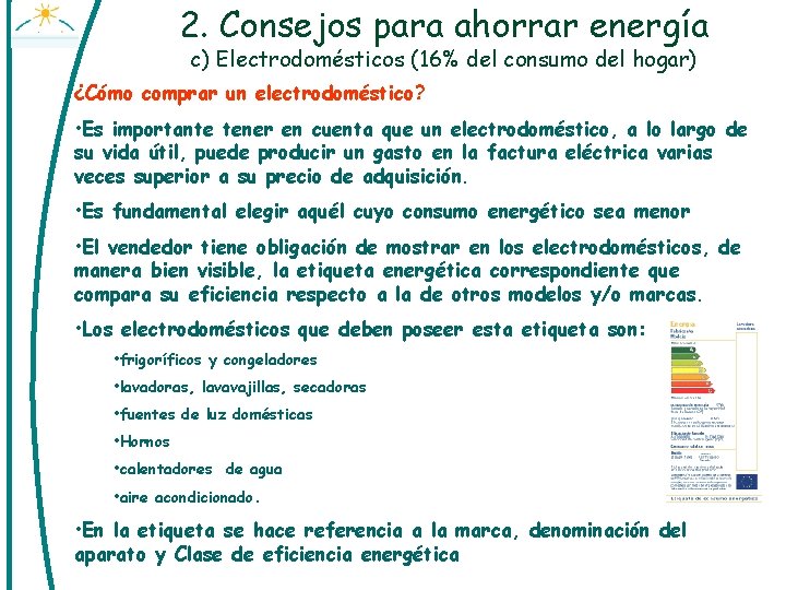 2. Consejos para ahorrar energía c) Electrodomésticos (16% del consumo del hogar) ¿Cómo comprar