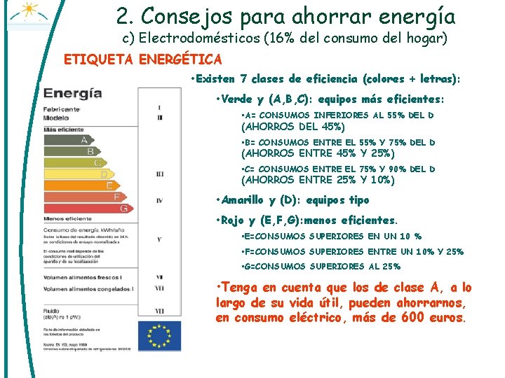 2. Consejos para ahorrar energía c) Electrodomésticos (16% del consumo del hogar) ETIQUETA ENERGÉTICA