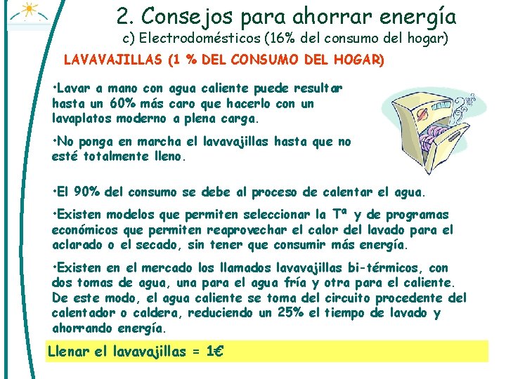 2. Consejos para ahorrar energía c) Electrodomésticos (16% del consumo del hogar) LAVAVAJILLAS (1