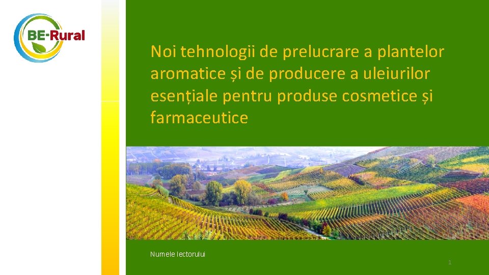 Noi tehnologii de prelucrare a plantelor aromatice și de producere a uleiurilor esențiale pentru