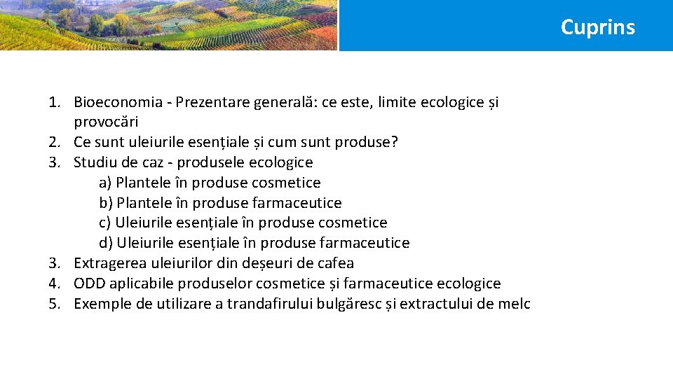 Cuprins 1. Bioeconomia - Prezentare generală: ce este, limite ecologice și provocări 2. Ce