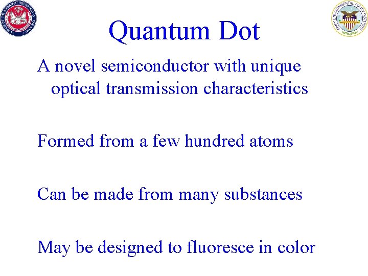 Quantum Dot A novel semiconductor with unique optical transmission characteristics Formed from a few