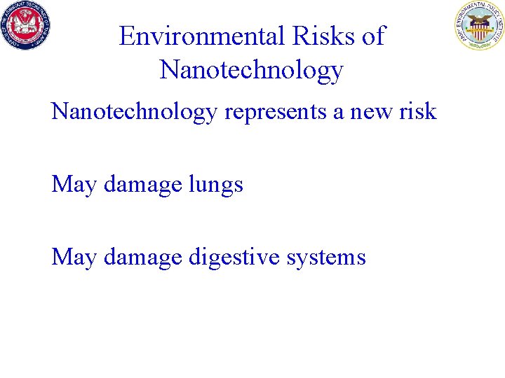 Environmental Risks of Nanotechnology represents a new risk May damage lungs May damage digestive