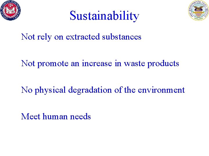 Sustainability Not rely on extracted substances Not promote an increase in waste products No