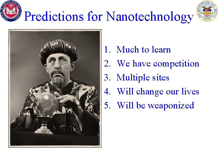 Predictions for Nanotechnology 1. 2. 3. 4. 5. Much to learn We have competition