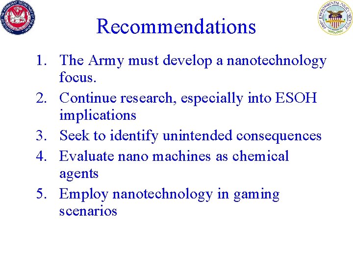 Recommendations 1. The Army must develop a nanotechnology focus. 2. Continue research, especially into