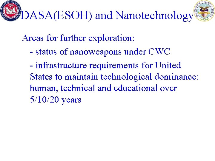 DASA(ESOH) and Nanotechnology Areas for further exploration: - status of nanoweapons under CWC -