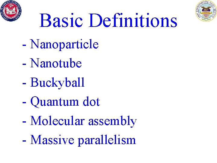 Basic Definitions - Nanoparticle - Nanotube - Buckyball - Quantum dot - Molecular assembly