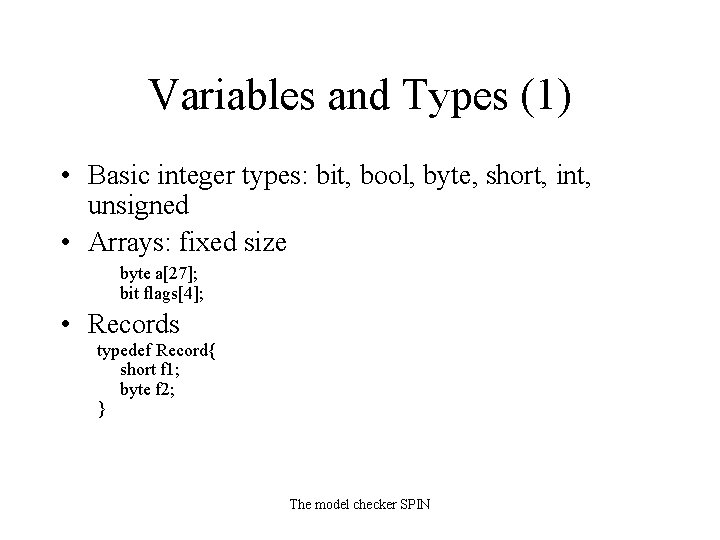 Variables and Types (1) • Basic integer types: bit, bool, byte, short, int, unsigned