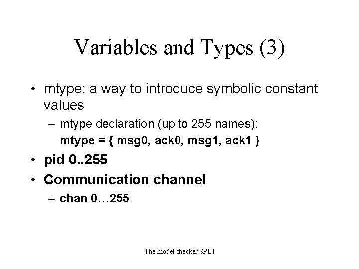 Variables and Types (3) • mtype: a way to introduce symbolic constant values –