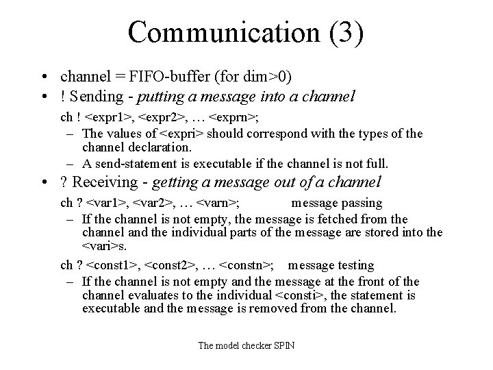 Communication (3) • channel = FIFO-buffer (for dim>0) • ! Sending - putting a