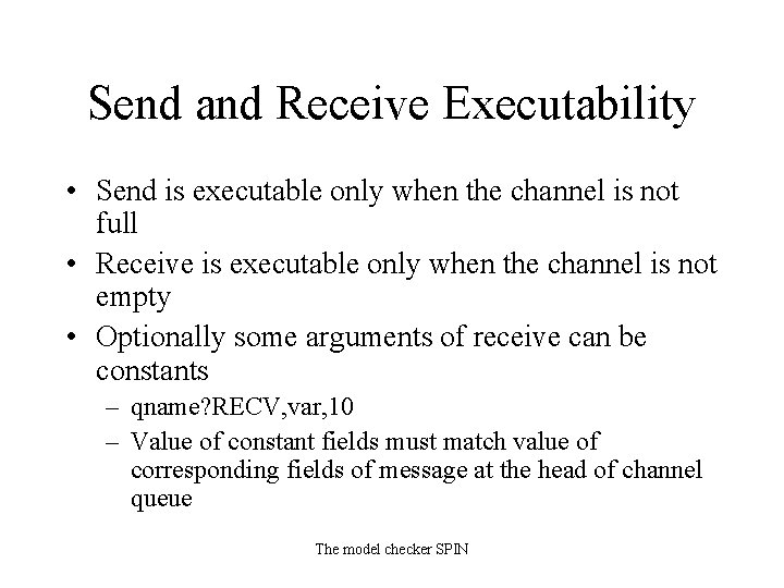 Send and Receive Executability • Send is executable only when the channel is not