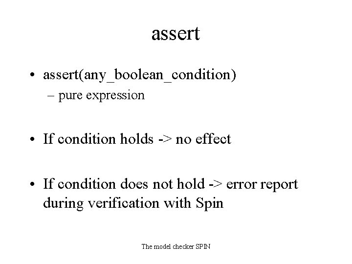 assert • assert(any_boolean_condition) – pure expression • If condition holds -> no effect •
